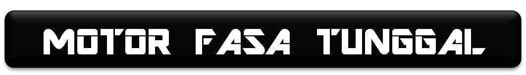 MOTOR FASA TUNGGAL